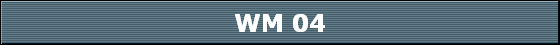 WM 04